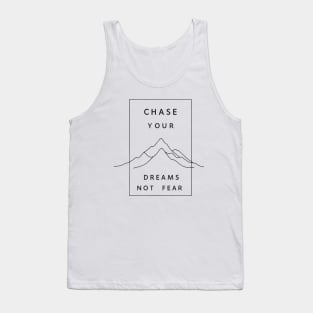 Chase Your Dreams Not Fear Tank Top